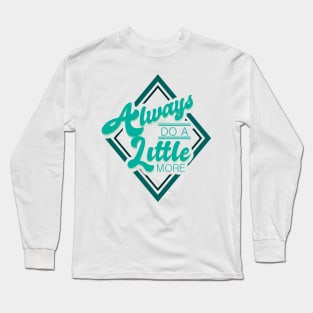 'Always Do A Little More' Military Public Service Shirt Long Sleeve T-Shirt